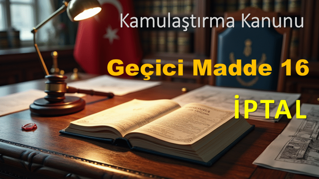 Kamulaştırma Kanunu Geçici Madde 16